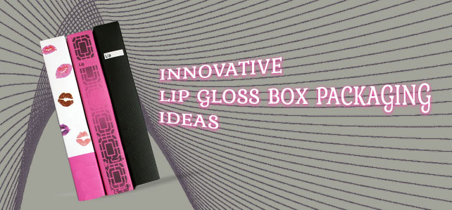 Innovative Lip Gloss Box Packaging Ideas